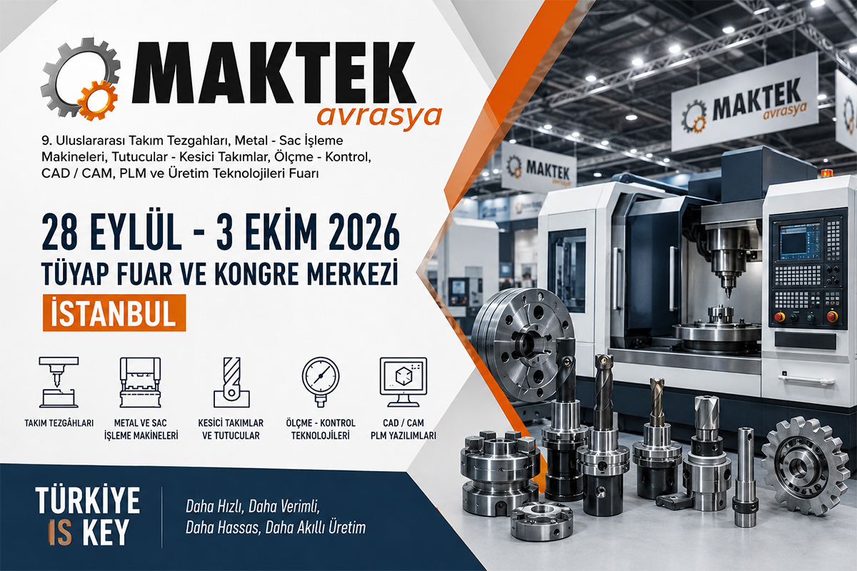 MAKTEK Avrasya 2026 İstanbul’da Sanayi ve Üretim Teknolojilerini Bir Araya Getirecek